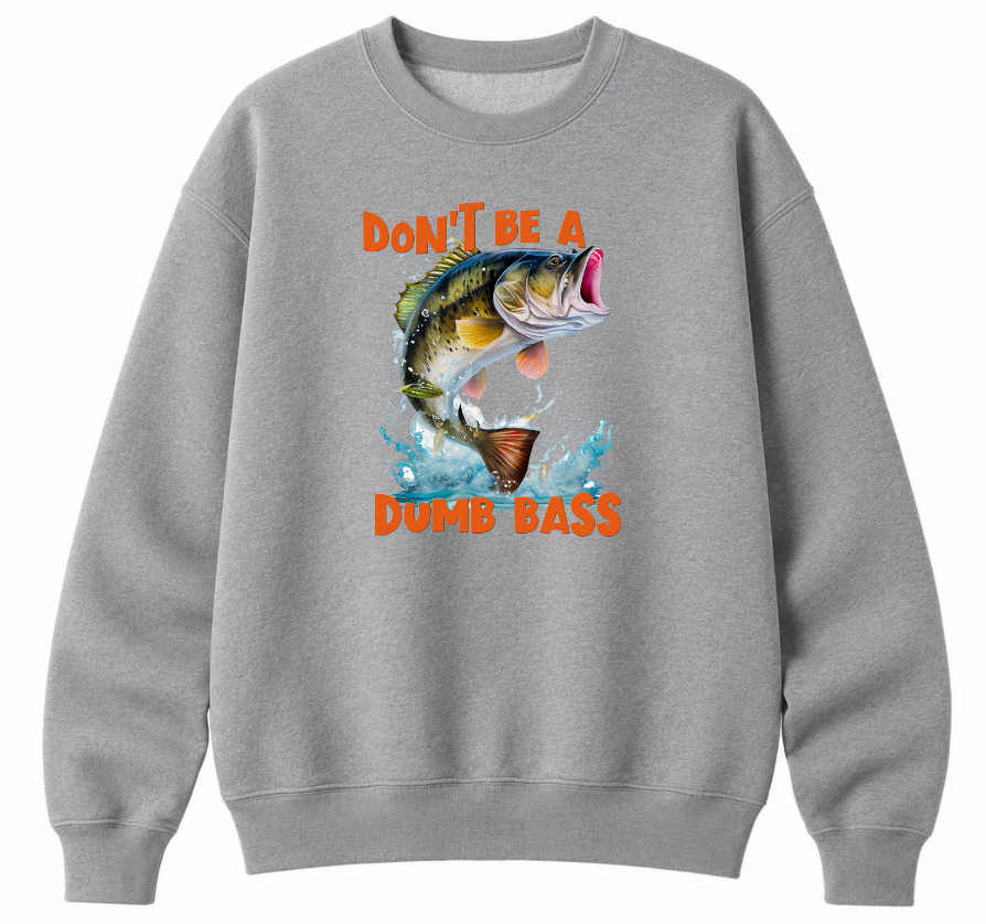 Don't Be a Dumb Bass Classic Unisex Sweatshirt