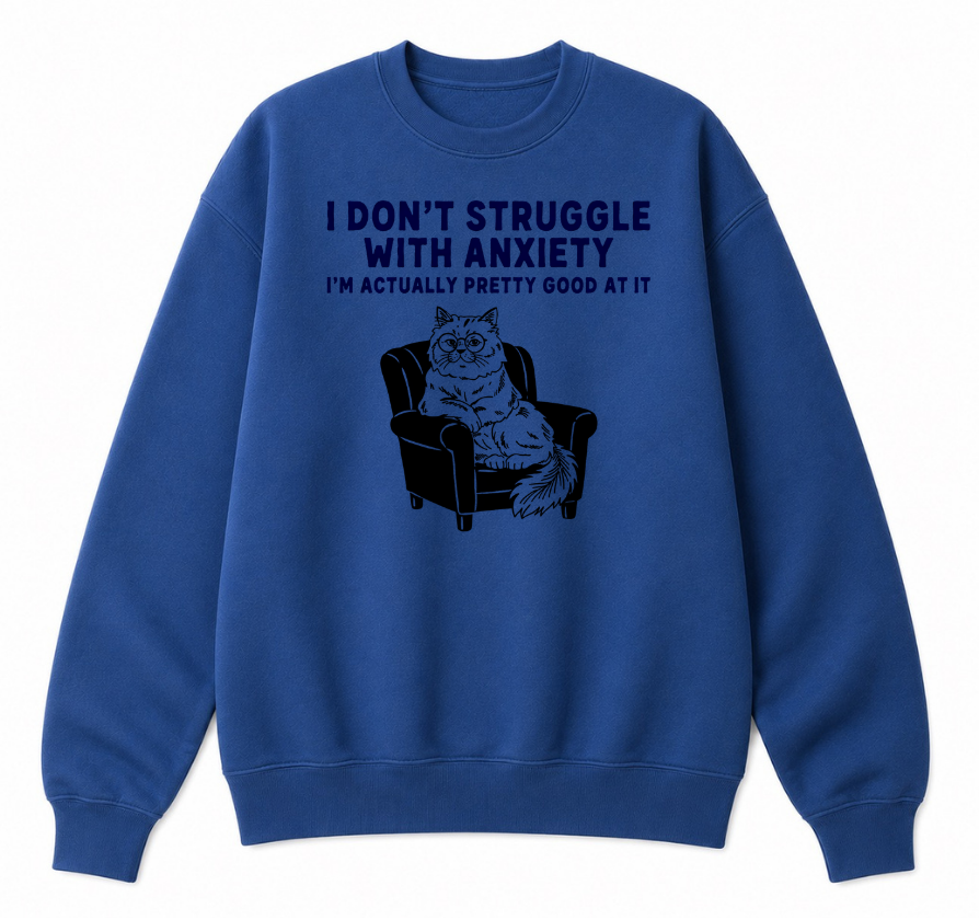 I Don't Struggle With Anxiety Classic Unisex Sweatshirt