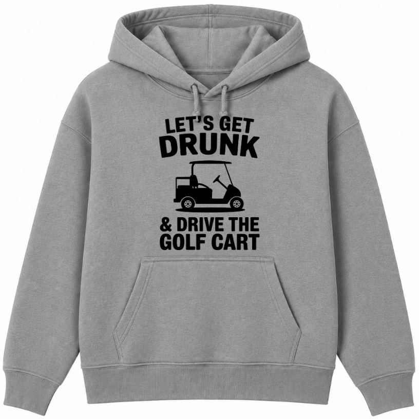Let's Get Drunk & Drive the Golf Cart Classic Unisex Hoodie