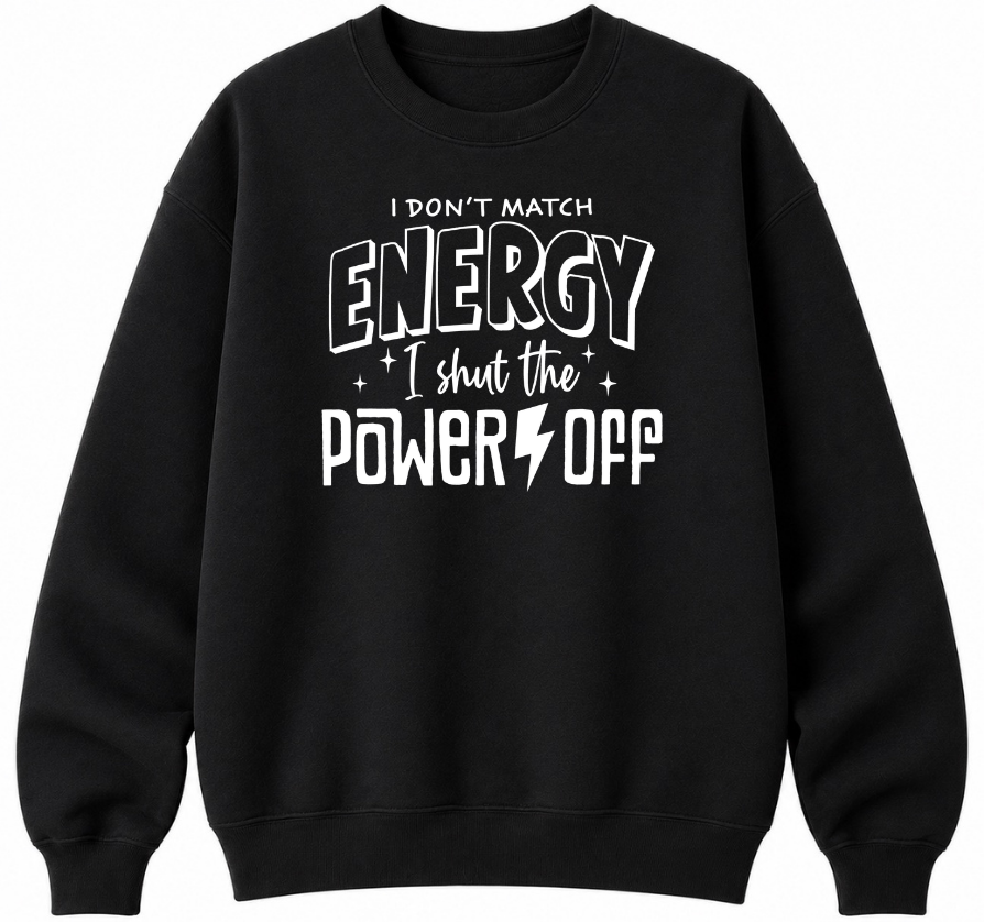 I Don't Match Energy Classic Unisex Sweatshirt