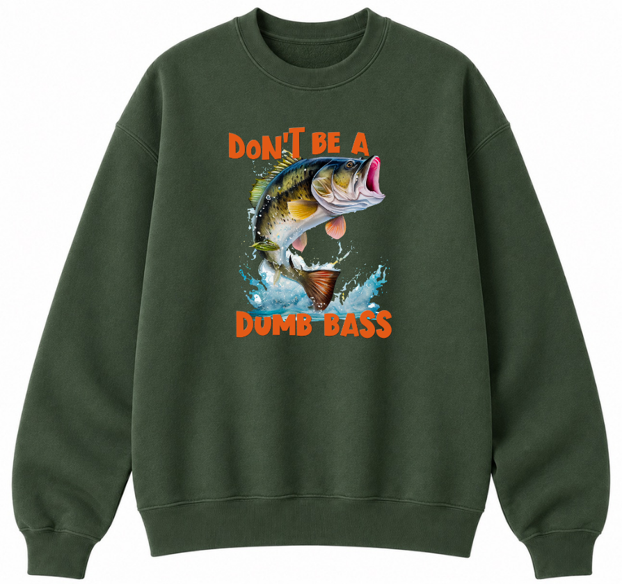 Don't Be a Dumb Bass Classic Unisex Sweatshirt