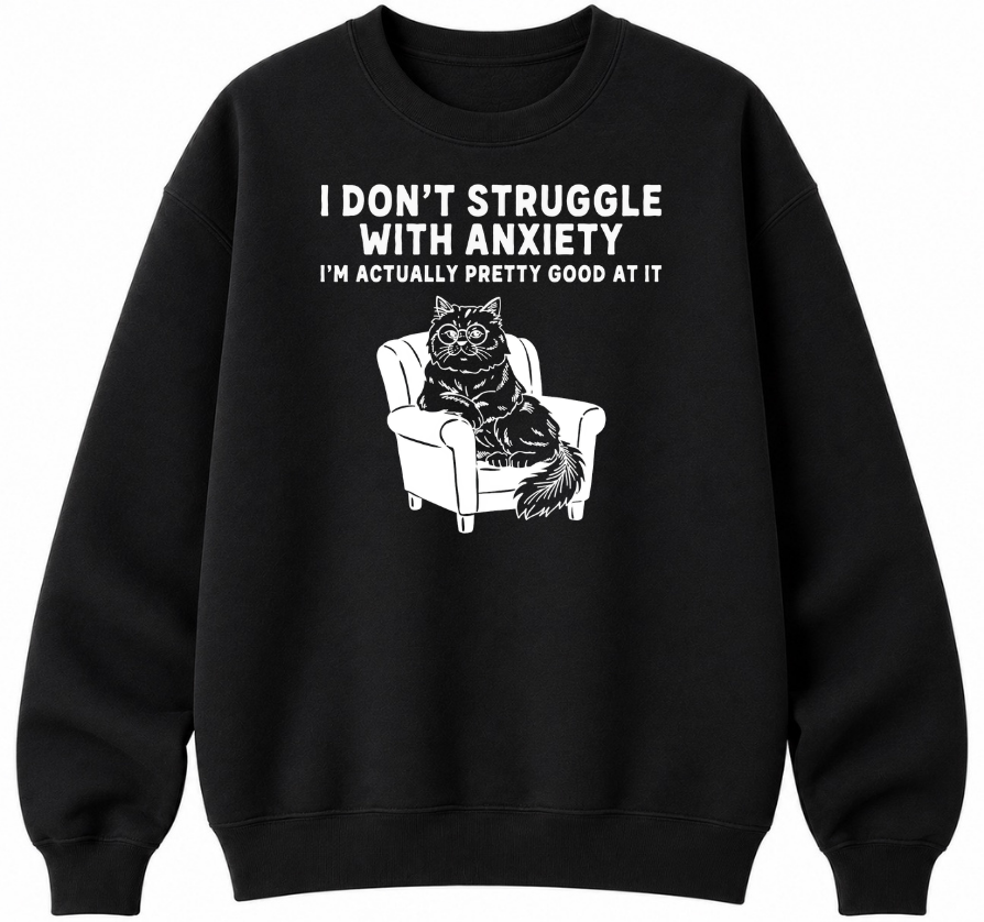 I Don't Struggle With Anxiety Classic Unisex Sweatshirt