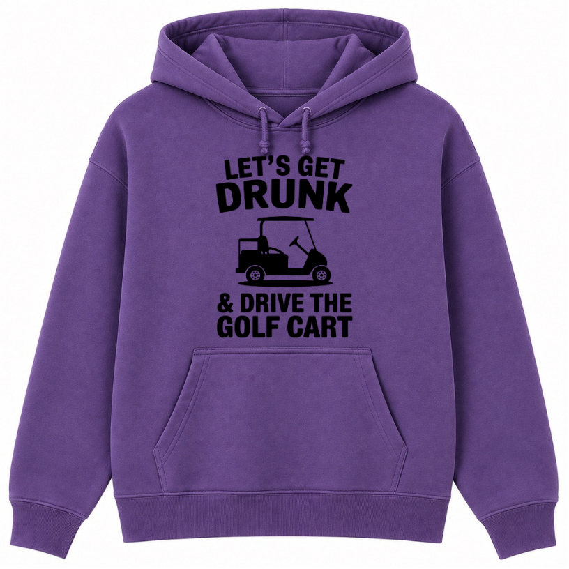 Let's Get Drunk & Drive the Golf Cart Classic Unisex Hoodie