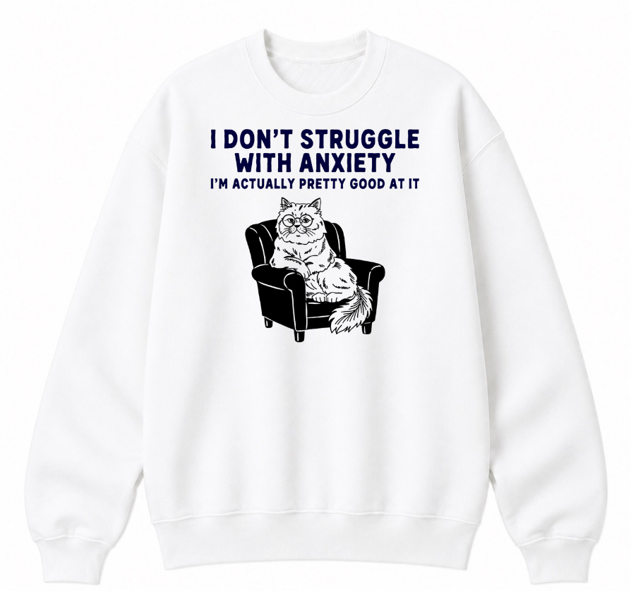 I Don't Struggle With Anxiety Classic Unisex Sweatshirt