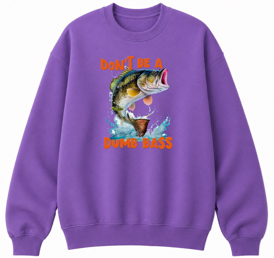 Don't Be a Dumb Bass Classic Unisex Sweatshirt