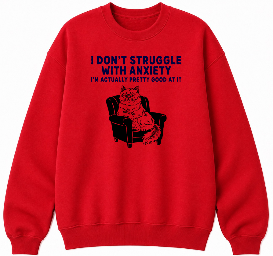I Don't Struggle With Anxiety Classic Unisex Sweatshirt
