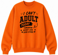 I Can't Adult Today Classic Unisex Sweatshirt