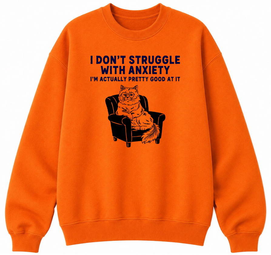 I Don't Struggle With Anxiety Classic Unisex Sweatshirt