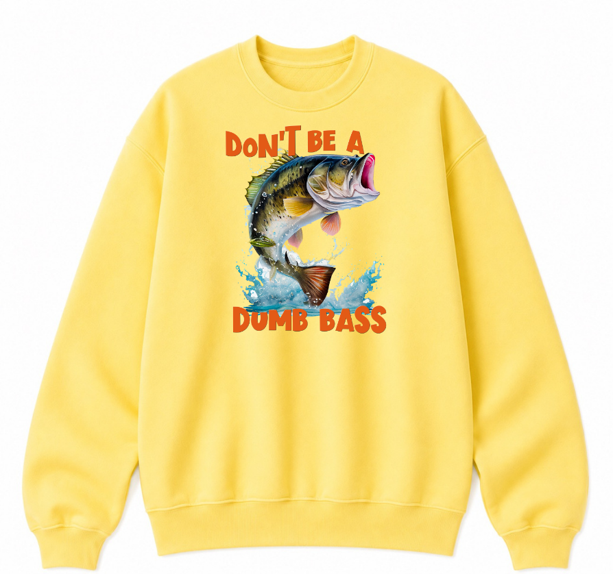 Don't Be a Dumb Bass Classic Unisex Sweatshirt