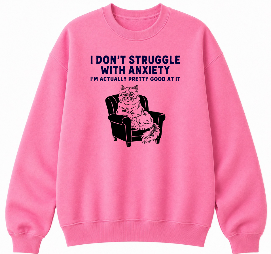 I Don't Struggle With Anxiety Classic Unisex Sweatshirt
