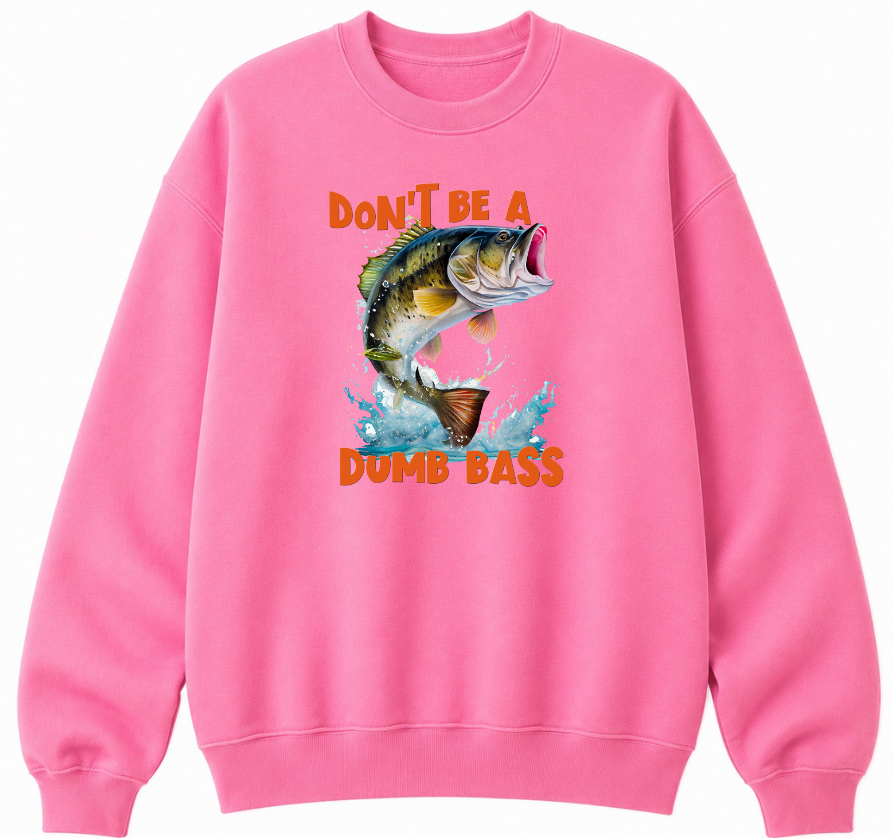 Don't Be a Dumb Bass Classic Unisex Sweatshirt