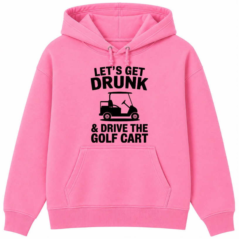 Let's Get Drunk & Drive the Golf Cart Classic Unisex Hoodie