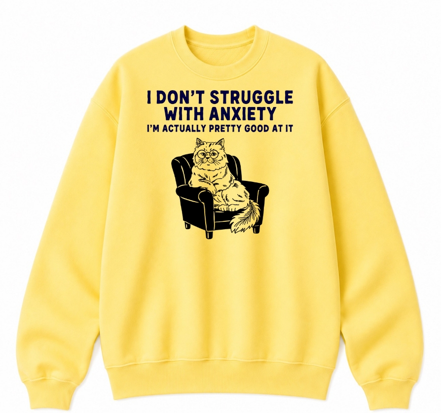 I Don't Struggle With Anxiety Classic Unisex Sweatshirt