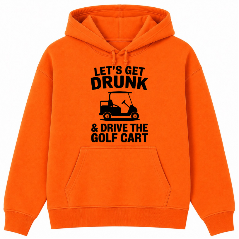 Let's Get Drunk & Drive the Golf Cart Classic Unisex Hoodie