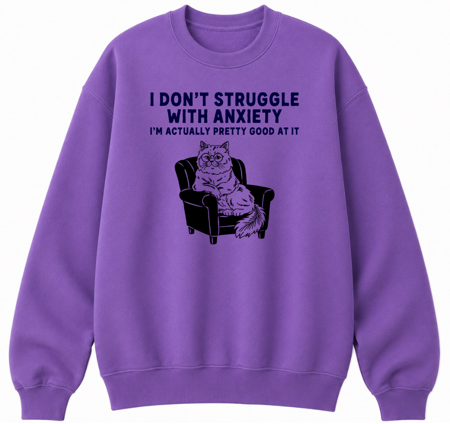 I Don't Struggle With Anxiety Classic Unisex Sweatshirt