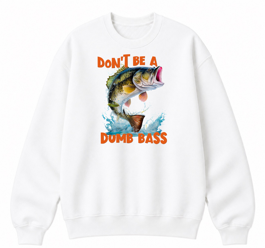 Don't Be a Dumb Bass Classic Unisex Sweatshirt