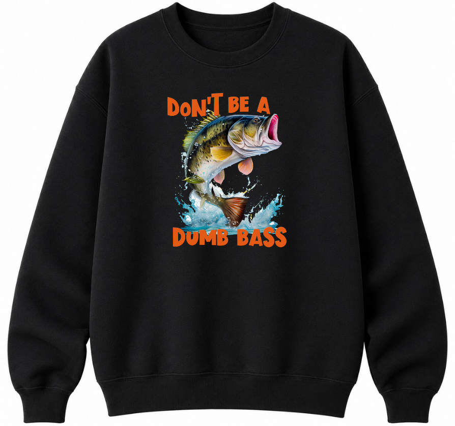 Don't Be a Dumb Bass Classic Unisex Sweatshirt