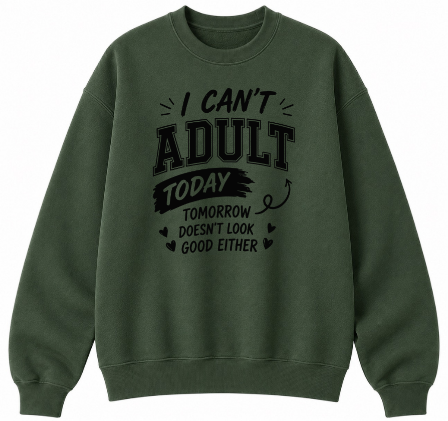 I Can't Adult Today Classic Unisex Sweatshirt
