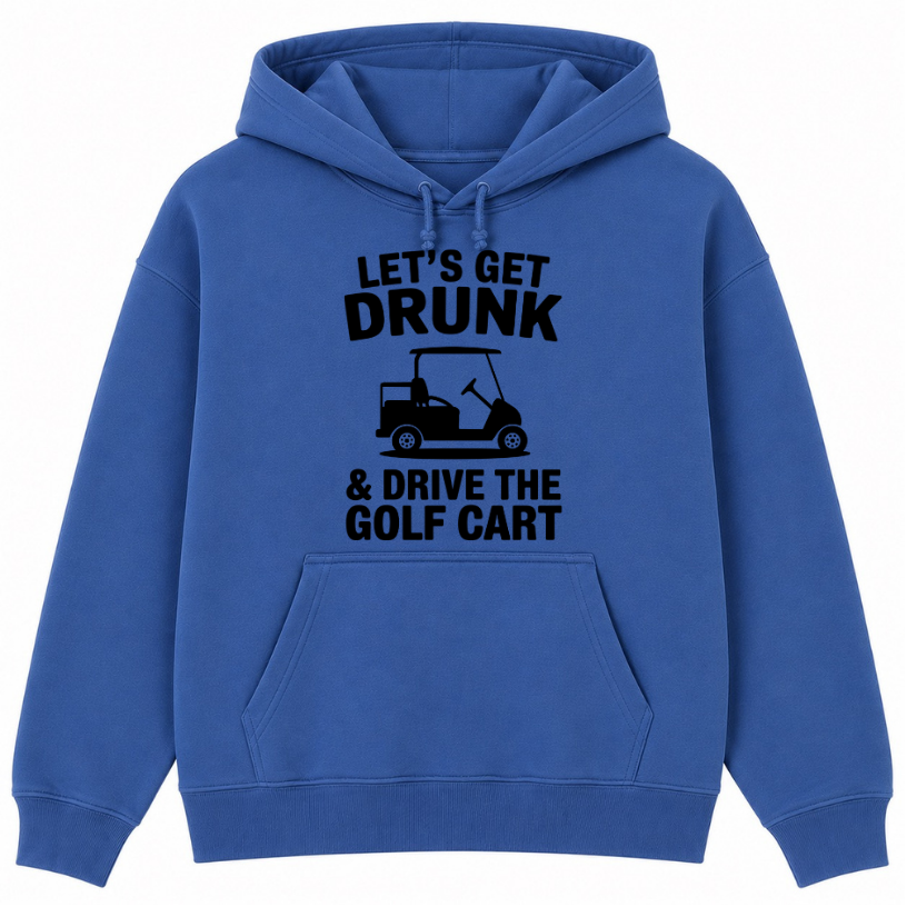 Let's Get Drunk & Drive the Golf Cart Classic Unisex Hoodie