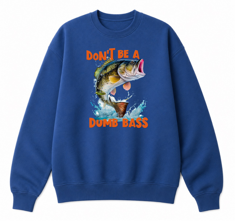 Don't Be a Dumb Bass Classic Unisex Sweatshirt