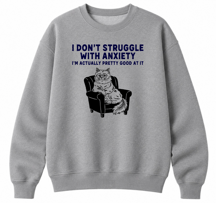 I Don't Struggle With Anxiety Classic Unisex Sweatshirt