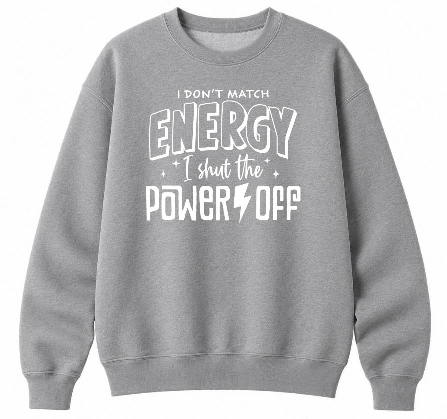I Don't Match Energy Classic Unisex Sweatshirt