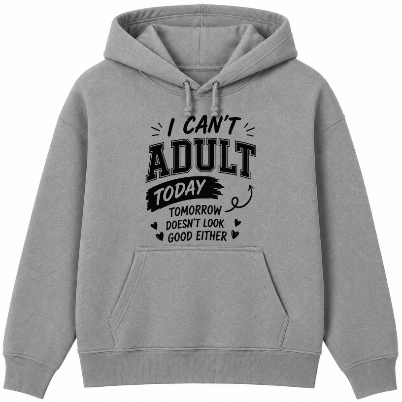 I Can't Adult Today Classic Unisex Hoodie