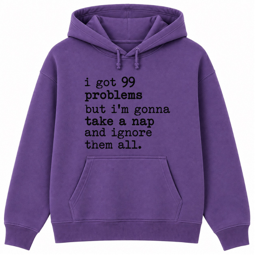 99 Problems But I'm Gonna Take a Nap Classic Unisex Hoodie