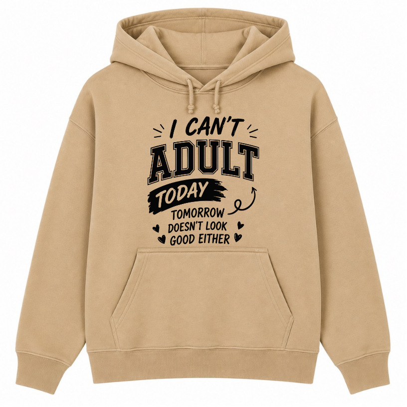 I Can't Adult Today Classic Unisex Hoodie