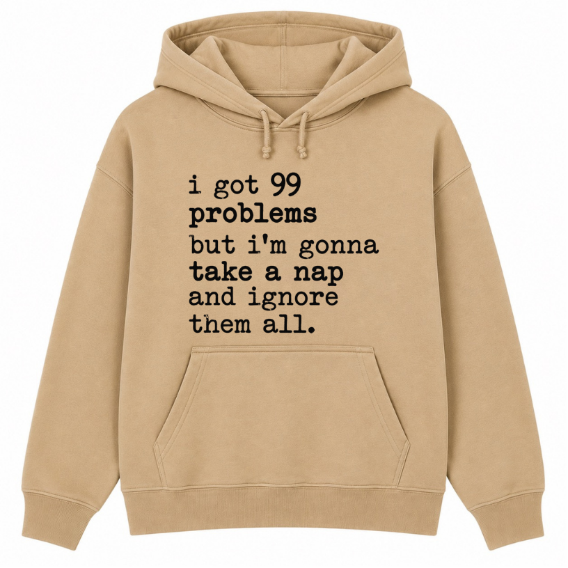 99 Problems But I'm Gonna Take a Nap Classic Unisex Hoodie