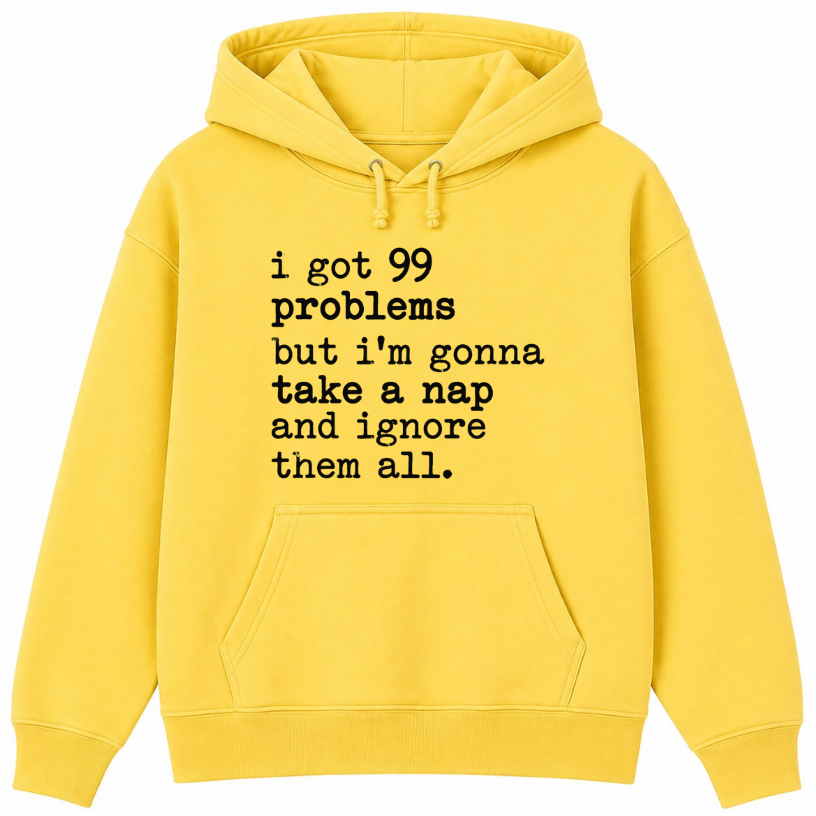 99 Problems But I'm Gonna Take a Nap Classic Unisex Hoodie