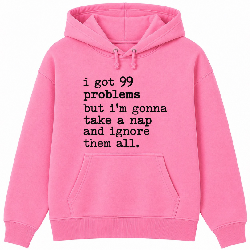 99 Problems But I'm Gonna Take a Nap Classic Unisex Hoodie