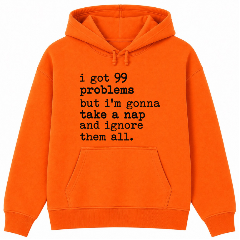 99 Problems But I'm Gonna Take a Nap Classic Unisex Hoodie