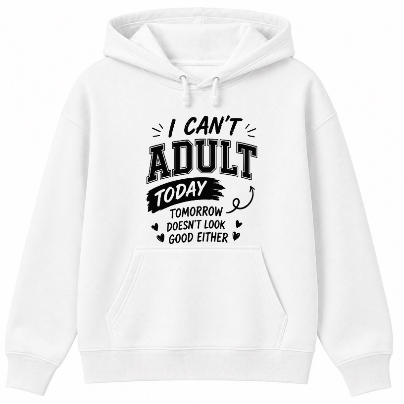 I Can't Adult Today Classic Unisex Hoodie