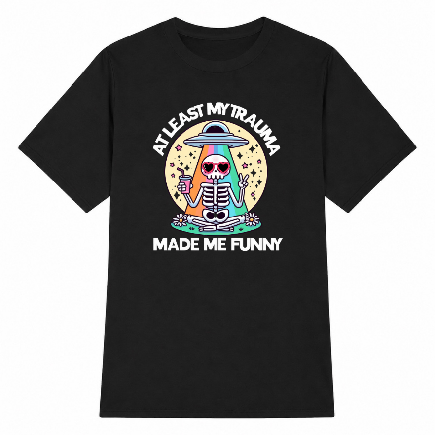At Least My Trauma Made Me Funny Classic Unisex T-Shirt