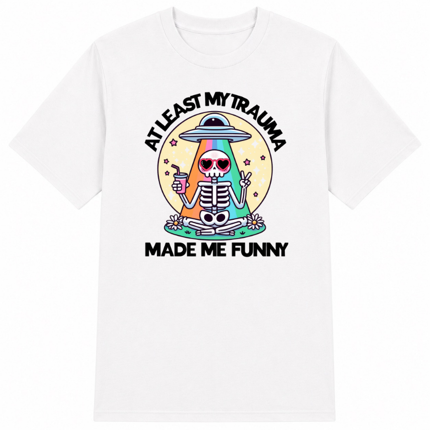At Least My Trauma Made Me Funny Classic Unisex T-Shirt