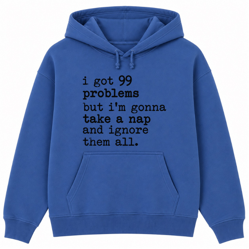 99 Problems But I'm Gonna Take a Nap Classic Unisex Hoodie