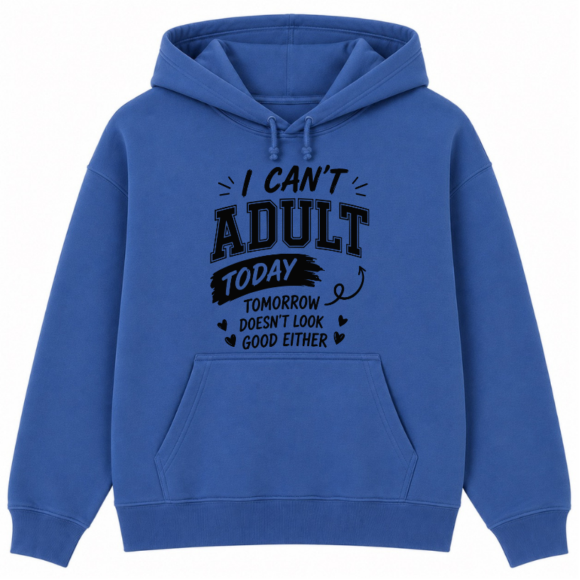 I Can't Adult Today Classic Unisex Hoodie