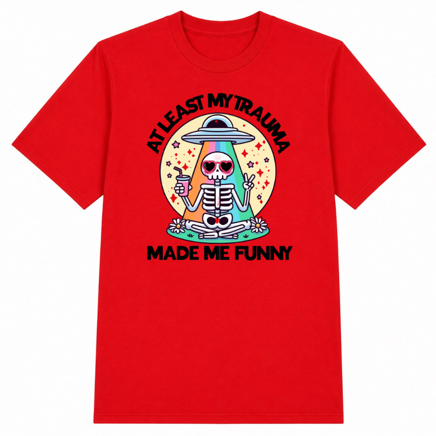 At Least My Trauma Made Me Funny Classic Unisex T-Shirt
