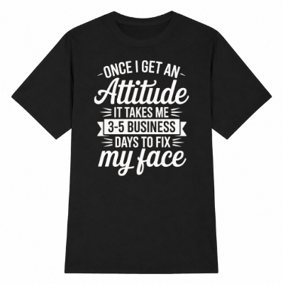 Once I Get an Attitude Classic Unisex T-Shirt