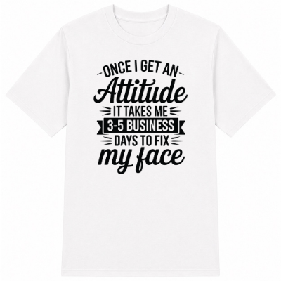 Once I Get an Attitude Classic Unisex T-Shirt
