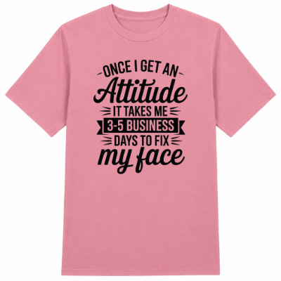Once I Get an Attitude Classic Unisex T-Shirt