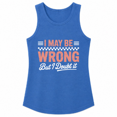 I May Be Wrong But I Doubt It Classic Unisex Tank Top