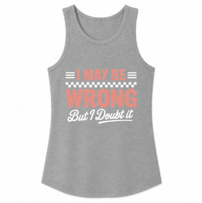I May Be Wrong But I Doubt It Classic Unisex Tank Top