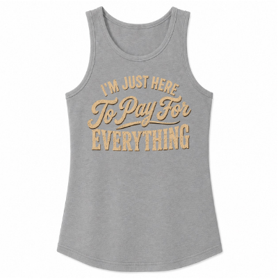 I'm Just Here to Pay for Everything Classic Unisex Tank Top