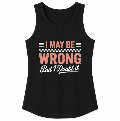 I May Be Wrong But I Doubt It Classic Unisex Tank Top