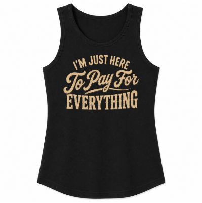 I'm Just Here to Pay for Everything Classic Unisex Tank Top