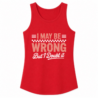 I May Be Wrong But I Doubt It Classic Unisex Tank Top