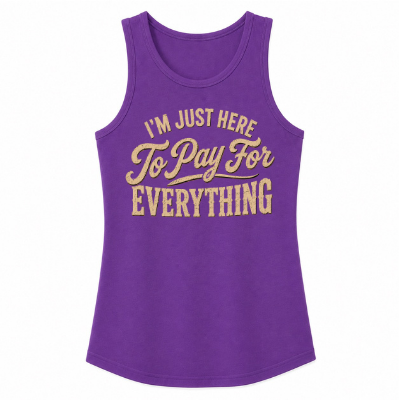 I'm Just Here to Pay for Everything Classic Unisex Tank Top