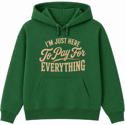 I'm Just Here to Pay for Everything Classic Unisex Hoodie